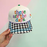 These Are The Days Hat